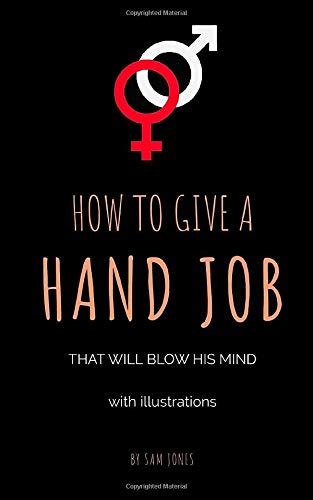 how to give a hand job that will blow his mind with illustrations PDF